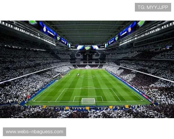 皇马伯纳乌球场翻新竣工，增设沉浸式观赛区